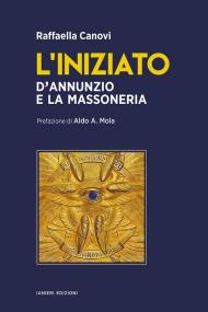 L' iniziato. D'Annunzio e la massoneria