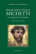 Francesco Paolo Michetti. Il genio senza tempo