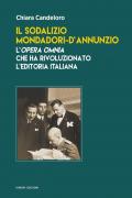 Il sodalizio Mondadori-d'Annunzio. L'Opera Omnia che ha rivoluzionato l'editoria italiana
