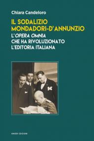 Il sodalizio Mondadori-d'Annunzio. L'Opera Omnia che ha rivoluzionato l'editoria italiana