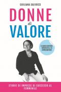 Donne di valore. Storie di imprese di successo al femminile