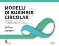 Modelli di business circolari. Il processo agile e visuale per creare modelli di business più solidi, efficienti e sostenibili