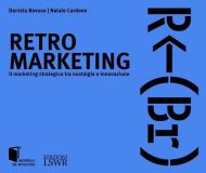 Retro marketing. Il marketing strategico tra nostalgia e innovazione