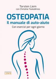 Osteopatia. Il manuale di auto-aiuto. Con esercizi per ogni giorno