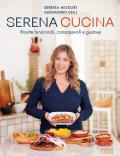 Serena cucina. Ricette funzionali, consapevoli e gustose