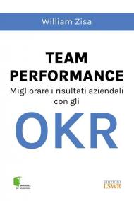 Team Performance. Migliorare i risultati aziendali con gli OKR