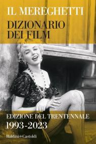 Il Mereghetti. Dizionario dei film. Edizione del trentennale. 1993-2023