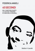 40 secondi. Willy Monteiro Duarte. La luce del coraggio e il buio della violenza