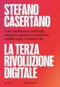 La terza rivoluzione digitale. Come intelligenza artificiale, computer quantici e metaverso cambieranno la nostra vita