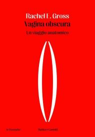 Vagina obscura. Un viaggio anatomico