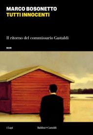 Tutti innocenti. Il ritorno del commissario Gastaldi