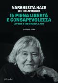 In piena libertà e consapevolezza. Vivere e morire da laici. Nuova ediz.