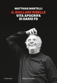 Il giullare ribelle. Vita apocrifa di Dario Fo