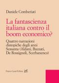 La fantascienza italiana contro il boom economico? Quattro narrazioni distopiche degli anni Sessanta (Aldani, Buzzati, De Rossignoli, Scerbanenco)