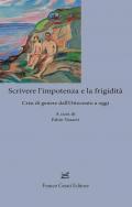 Scrivere l'impotenza e la frigidità. Crisi di genere dall'Ottocento ad oggi