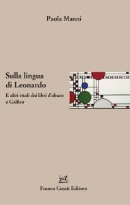 Sulla lingua di Leonardo. E altri studi dai libri d'abaco a Galileo