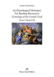 An etymological dictionary for reading Boccaccio's «Decameron». Vol. 5: Genealogy of the Gentile Gods. (Books X-XI)