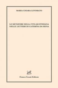 Le metafore della vita quotidiana nelle «Lettere» di Caterina da Siena