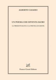 Un poema che diventa sacro. La progettualità e la poetica di Dante