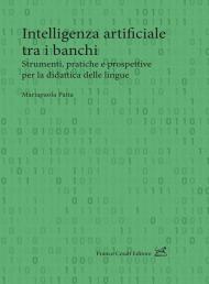 Intelligenza artificiale tra i banchi. Strumenti, pratiche e prospettive per la didattica delle lingue