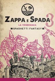 La vendemmia. Zappa e spada. Spaghetti fantasy