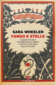 Fango e stelle. Viaggio in Russia in compagnia di Puskin, Tolstoj e altri geni dell'Età dell'oro