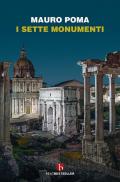 I sette monumenti. Miti, verità e misteri dell'Antica Roma