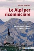 Le Alpi per ricominciare. Una nuova alleanza tra umanità e natura