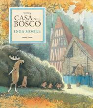 Una casa nel bosco. Ediz. a colori