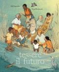 Tessere il futuro. Ediz. a colori