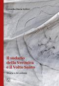 Il sudario di Veronica e il sacro volto. Storia e devozione