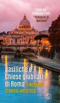 Basiliche e chiese giubilari di Roma. Itinerario storico artistico. Ediz. illustrata