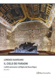 Il cielo dei faraoni. I soffitti astronomici nell’Egitto del Nuovo Regno