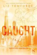 Caught up. Incastro vincente