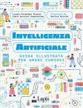 Intelligenza artificiale. Guida illustrata per umani curiosi. Ediz. a colori