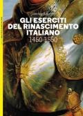 Gli eserciti del Rinascimento italiano 1450-1550