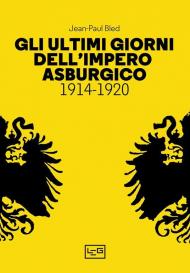 Gli ultimi giorni dell’Impero asburgico (1914-1920)