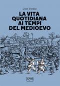 La vita quotidiana ai tempi del Medioevo