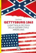 Gettysburg 1863. La battaglia decisiva della guerra civile americana