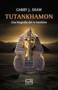 Tutankhamon. Una biografia del re bambino