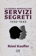 La guerra mondiale dei servizi segreti 1939-1945