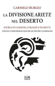 La divisione Ariete nel deserto. Storia di cannoni, corazze e piumetti
