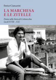 La marchesa e le zitelle. Donne nella storia di Civitavecchia