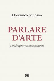 Parlare d'arte. Metodologie storico critico curatoriali