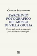 L'archivio fotografico del museo villa Giulia: Un caso studio tra riforme istituzionali, prassi archivistiche e scenari digitali