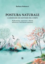 Postura naturale. Camminare sui sentieri del corpo