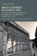 Mille giorni in conclave. Una rivisitazione della più lunga elezione di un papa nella storia della Chiesa (Viterbo 1268 - 1271)