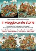 In viaggio con le storie. Sette autori di letteratura per ragazzi e i luoghi che hanno visto nascere i loro racconti