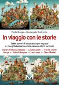 In viaggio con le storie. Sette autori di letteratura per ragazzi e i luoghi che hanno visto nascere i loro racconti