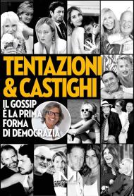 Tentazioni & castighi. Il gossip è la prima forma di democrazia